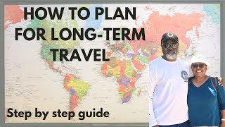 How To Plan for Long-Term Travel:  Step by Step Guide