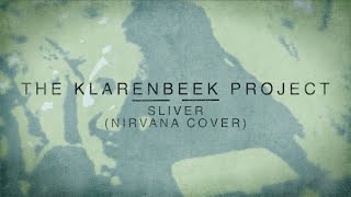 THE KLARENBEEK PROJECT - SLIVER (NIRVANA COVER)