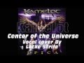 Kamelot - Center of the universe (Vocal Cover)