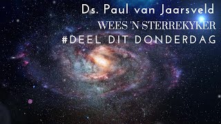 dK | Deel dit Donderdag | Wees 'n Sterrekyker | Ds. Paul van Jaarsveld