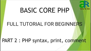 Part - 2 : PHP syntax, print, comment || Basic Core PHP for beginners