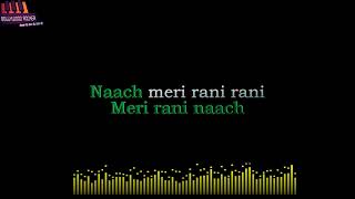 Naach Meri Rani Karaoke| High Quality with female vocals|Guru Randhawa|Neha kakkar