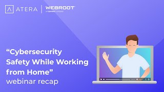 Full Webinar: Cybersecurity Tips While Working From Home