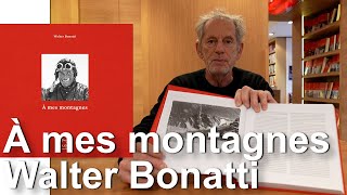 A mes montagnes Walter Bonatti Editions Paulsen Guérin Chamonix livre montagne alpinisme littérature