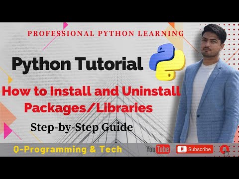 Python Tutorial: How to Install and Uninstall Packages/Libraries - Step-by-Step Guide