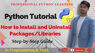 Python Tutorial: How to Install and Uninstall Packages/Libraries - Step-by-Step Guide