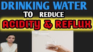 DRINKING WATER TO REDUCE ACIDITY AND REFLUX