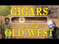 Cigars in the Old West