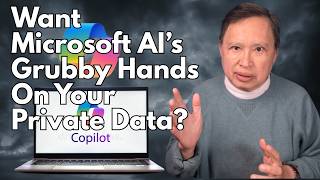 Do You Want Microsoft AI's Crubby Hands All Over Your Private Data?
