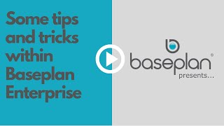 Some tips and tricks within Baseplan Enterprise
