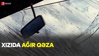 Xızıda AĞIR QƏZA: Ölənlər var - RTV