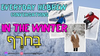 Everyday Hebrew - In the winter  בַּחֹרֶף