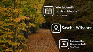 Wie lebendig ist dein Glaube? - Sascha Wössner