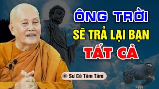 Ở Đời Có Vay Có Trả Nếu Người Khác Nợ Bạn Cái Gì Ông Trời Sẽ Trả Lại Cho Bạn Gấp Đôi - Sư Cô Tâm Tâm