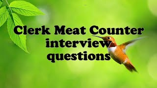 Clerk Meat Counter interview questions