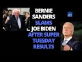 CAMPAIGN 2020: Bernie Sanders slams Joe Biden after Super Tuesday results