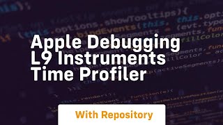 Apple debugging l9 instruments time profiler