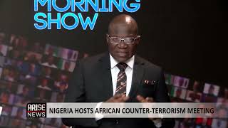 The Morning Show: Nigeria Hosts African Counter-Terrorism Meeting