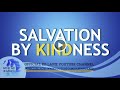 Ed Lapiz - SALVATION BY KINDNESS  / Latest Video Message (Official YouTube Channel 2022)