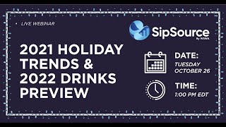 SipSource by WSWA Presents: 2021 Holiday Trends \u0026 2022 Drinks Preview