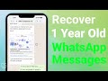 2026 How to Recover 1 Year Old WhatsApp Messages without Backup (iOS & Android)