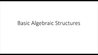 Basic Algebraic Structures