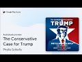 The Conservative Case for Trump by Phyllis Schlafly · Audiobook preview