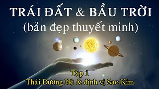 Trái Đất và Bầu Trời - 01 - Thái Dương Hệ \u0026 định vị Sao Kim