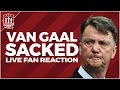 Van Gaal Sacked! LIVE Reaction | Man United Latest