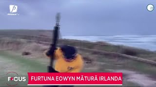 Furtuna Eowyn lovește cu forță Irlanda