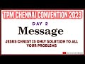 tpm messages tpm chennai convention 2023 pastor.thambi durai day 2 morning