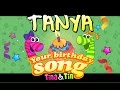 Tina&Tin Happy Birthday TANYA 🙈 🎁 🐣 (Personalized Songs For Kids) 🐟 🐶 🐱