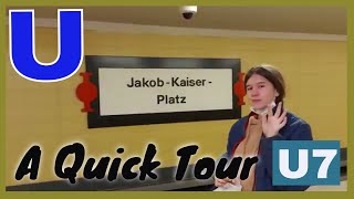 U Kaiser Jacob Platz.  U7 A Quick Tour