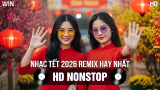 Nhạc Tết 2026 Remix Hay Nhất - Nhạc Xuân 2026 Remix Hay Nhất Hiện Nay - Nhạc Đón Tết Bính Ngọ 2026