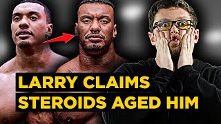 LARRY WHEELS says Steroid Abuse "AGED HIS FACE" Before Lowering Doses | Do Steroids REALLY Age You?