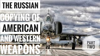 THE RUSSIAN COPYING OF AMERICAN AND WESTERN WEAPONS