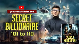 Secret Billionaire - 101 to 110 - Original Voice - KUKU FM @GalpGanga