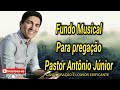 Fundo musical oficial do Pastor Antônio Júnior