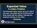 Expected Value: A Lottery Problem | Statistics and Probability| Math Video Central