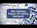TBC Site Data Prep and Modeling - Export 3D Utility Network