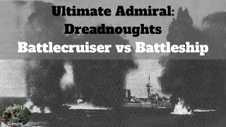 Ultimate Admiral: Dreadnoughts - Battlecruiser vs Battleship