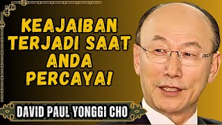 DAVID PAUL YONGGI CHO - Ketika Semua Terlihat Hilang, Saatnya Percaya kepada Tuhan!