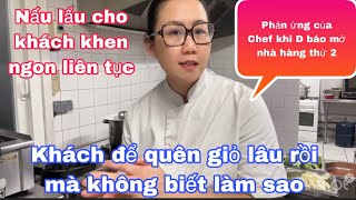 Nấu lẩu cho khách/phản ứng của chef khi D báo mở nhà hàng thứ 2/khách để quên giỏ mà 0 biết làm sao