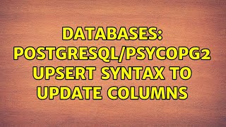 Databases: PostgreSQL/Psycopg2 upsert syntax to update columns