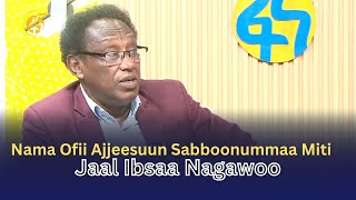 Nama Ofii Ajjeesuun Sabboonummaa Miti - Jaal Ibsaa Nagawoo