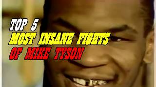 top 5 crazy fights of Mike Tyson