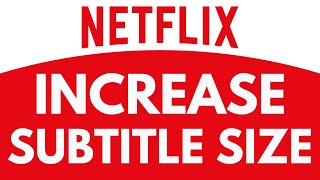 How To Increase Subtitle Size in Netflix | Make Subtitles Larger | Netflix Tutorial