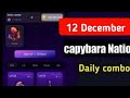 Capybara Nation Daily Combo 12 December |Capybara Nation Airdrop Daily Combo Today 12 December