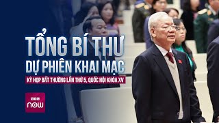 Tổng Bí thư Nguyễn Phú Trọng dự phiên khai mạc Kỳ họp bất thường lần thứ 5, Quốc hội khóa XV