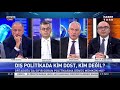 canli teke tek te türkiye nin ortadoğu politikası konuşuluyor...